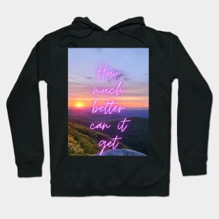 How much better can it get sunset Hoodie